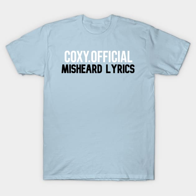 Coxy Official - Misheard Lyrics T-Shirt by Coxy